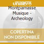 Montparnasse Musique - Archeology cd