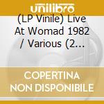 (LP Vinile) Live At Womad 1982 / Various (2 Lp) vinile