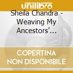 Sheila Chandra - Weaving My Ancestors' Voices cd musicale