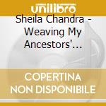 Sheila Chandra - Weaving My Ancestors' Voices cd