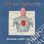 Adrian Sherwood - Becoming A Cliche/ Dub Cliche