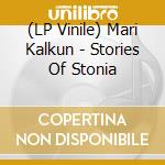(LP Vinile) Mari Kalkun - Stories Of Stonia vinile