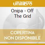 Onipa - Off The Grid cd musicale