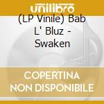 (LP Vinile) Bab L' Bluz - Swaken lp vinile
