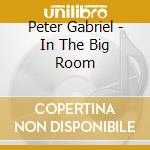 Peter Gabriel - In The Big Room cd