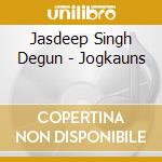 Jasdeep Singh Degun - Jogkauns cd