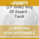 (LP Vinile) King Of Asgard - Taudr lp vinile di King of asgard
