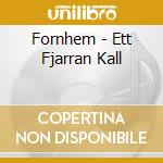 Fornhem - Ett Fjarran Kall cd musicale di Fornhem