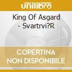 King Of Asgard - Svartrvi?R cd