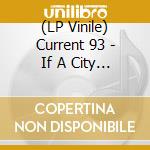 (LP Vinile) Current 93 - If A City Is Set Upon A Hill - Blue lp vinile