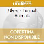 Ulver - Liminal Animals cd