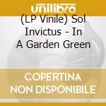(LP Vinile) Sol Invictus - In A Garden Green vinile