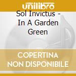 Sol Invictus - In A Garden Green cd musicale