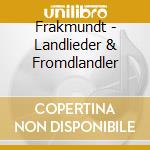 Frakmundt - Landlieder & Fromdlandler cd musicale di Frakmundt