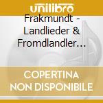 Frakmundt - Landlieder & Fromdlandler (2 Cd) cd