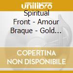 Spiritual Front - Amour Braque - Gold Edition cd