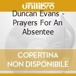 Duncan Evans - Prayers For An Absentee