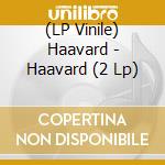 (LP Vinile) Haavard - Haavard (2 Lp) vinile