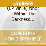 (LP Vinile) Nhor - Within The Darkness Between The Starlight (2 Lp) vinile