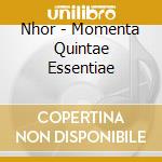 Nhor - Momenta Quintae Essentiae cd musicale di Nhor