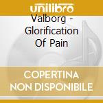 Valborg - Glorification Of Pain cd