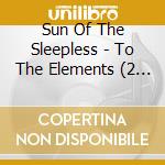 Sun Of The Sleepless - To The Elements (2 Cd) cd