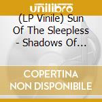 (LP Vinile) Sun Of The Sleepless - Shadows Of The Past lp vinile di Sun Of The Sleepless