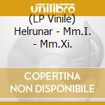 (LP Vinile) Helrunar - Mm.I. - Mm.Xi. vinile