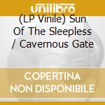 (LP Vinile) Sun Of The Sleepless / Cavernous Gate vinile