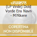 (LP Vinile) Dold Vorde Ens Navn - M?Rkere vinile