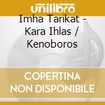 Imha Tarikat - Kara Ihlas / Kenoboros cd