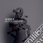 Clicks - Glitch Machine (2 Cd) cd