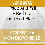 Pride And Fall - Red For The Dead Black For The Mourning cd musicale di Pride And Fall