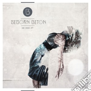 Beborn Beton - She Cried cd musicale di Beborn Beton