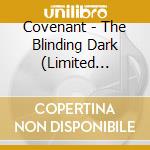 Covenant - The Blinding Dark (Limited Edition) (2 Cd) cd musicale di Covenant