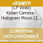 (LP Vinile) Kirlian Camera - Hologram Moon (2 Lp) vinile