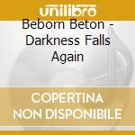 Beborn Beton - Darkness Falls Again cd