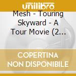 Mesh - Touring Skyward - A Tour Movie (2 Cd+Bluray+30X30Cm Hardcover Book) cd