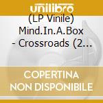 (LP Vinile) Mind.In.A.Box - Crossroads (2 Lp) vinile