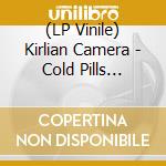 (LP Vinile) Kirlian Camera - Cold Pills (Scarlet Gate Of Toxic Daybreak) (2 Lp) vinile
