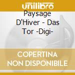 Paysage D'Hiver - Das Tor -Digi- cd musicale di Paysage D'Hiver