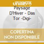Paysage D'Hiver - Das Tor -Digi- cd