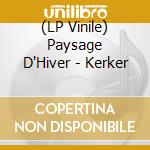 (LP Vinile) Paysage D'Hiver - Kerker vinile