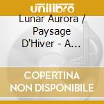Lunar Aurora / Paysage D'Hiver - A Haudiga Fluag / Schwarz? Feus & Schwarz?S Is? (2Cd Hardcover Book Edition) cd