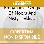 Empyrium - Songs Of Moors And Misty Fields (Hardcover + Foil Embossing) (2 Cd) cd musicale di Empyrium
