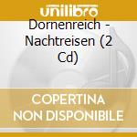 Dornenreich - Nachtreisen (2 Cd) cd musicale di DORNENREICH