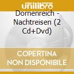 Dornenreich - Nachtreisen (2 Cd+Dvd) cd musicale di DORNENREICH
