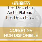 Les Discrets / Arctic Plateau - Les Discrets / Arctic Plateau cd musicale di Les Discrets / Arctic Plateau