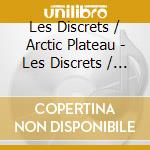 Les Discrets / Arctic Plateau - Les Discrets / Arctic Plateau cd