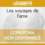 Les voyages de l'ame cd